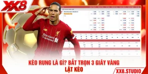 Kèo Rung Là Gì? Bắt Trọn 3 Giây Vàng Lật Kèo